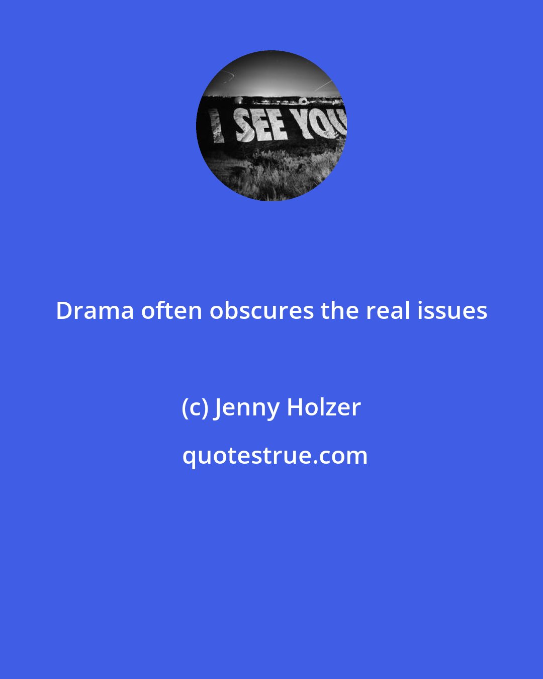 Jenny Holzer: Drama often obscures the real issues