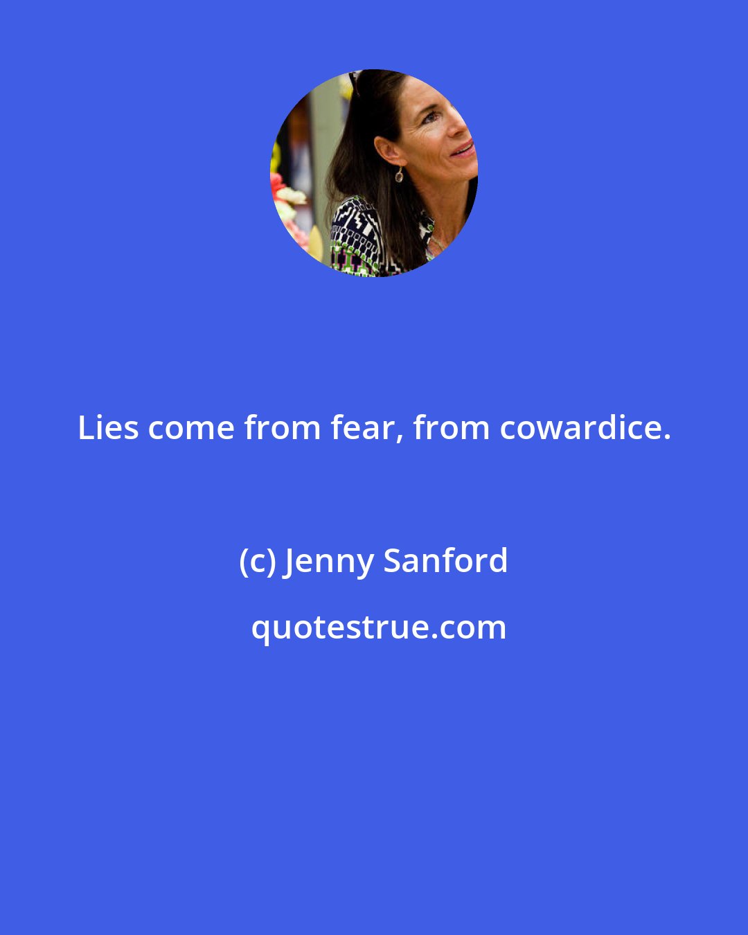 Jenny Sanford: Lies come from fear, from cowardice.