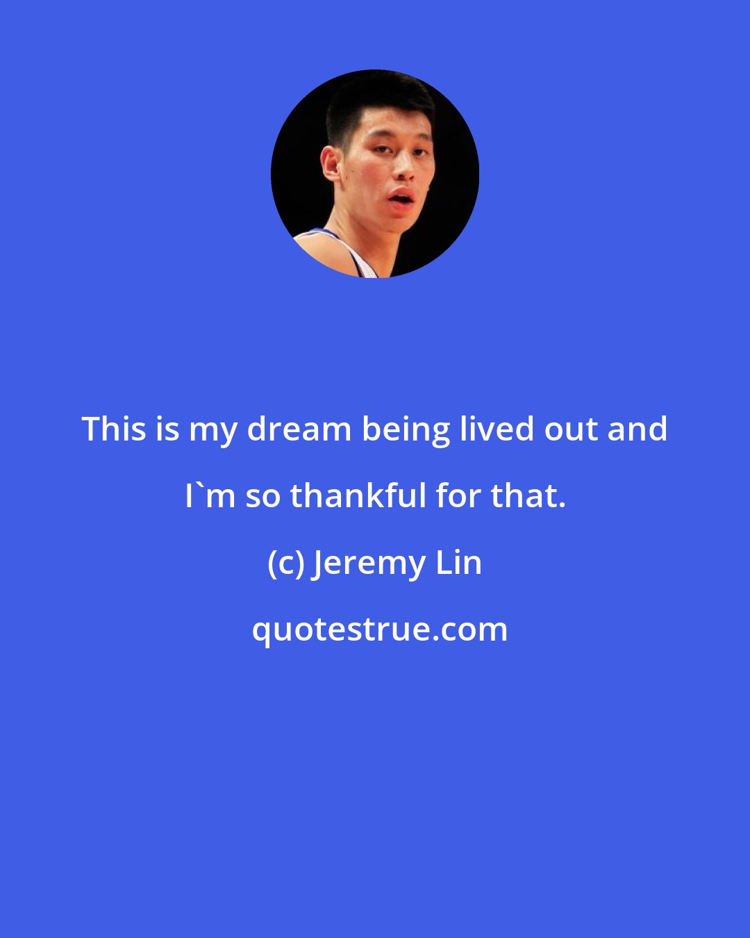 Jeremy Lin: This is my dream being lived out and I'm so thankful for that.