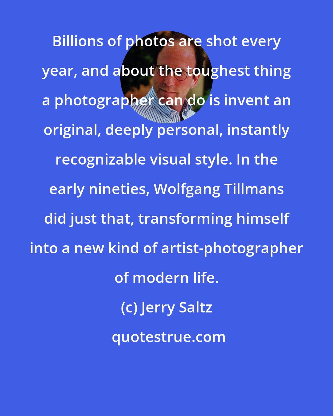 Jerry Saltz: Billions of photos are shot every year, and about the toughest thing a photographer can do is invent an original, deeply personal, instantly recognizable visual style. In the early nineties, Wolfgang Tillmans did just that, transforming himself into a new kind of artist-photographer of modern life.