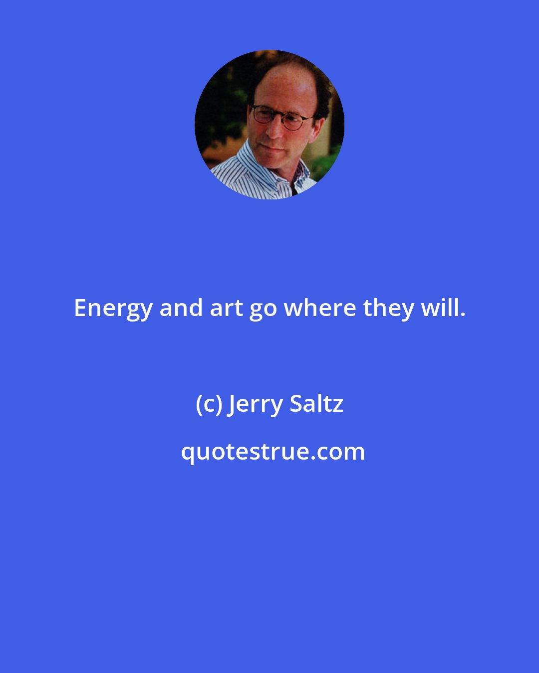 Jerry Saltz: Energy and art go where they will.