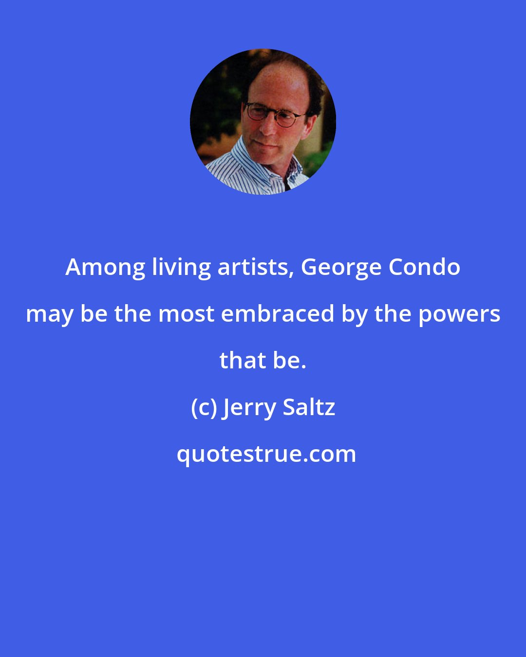 Jerry Saltz: Among living artists, George Condo may be the most embraced by the powers that be.