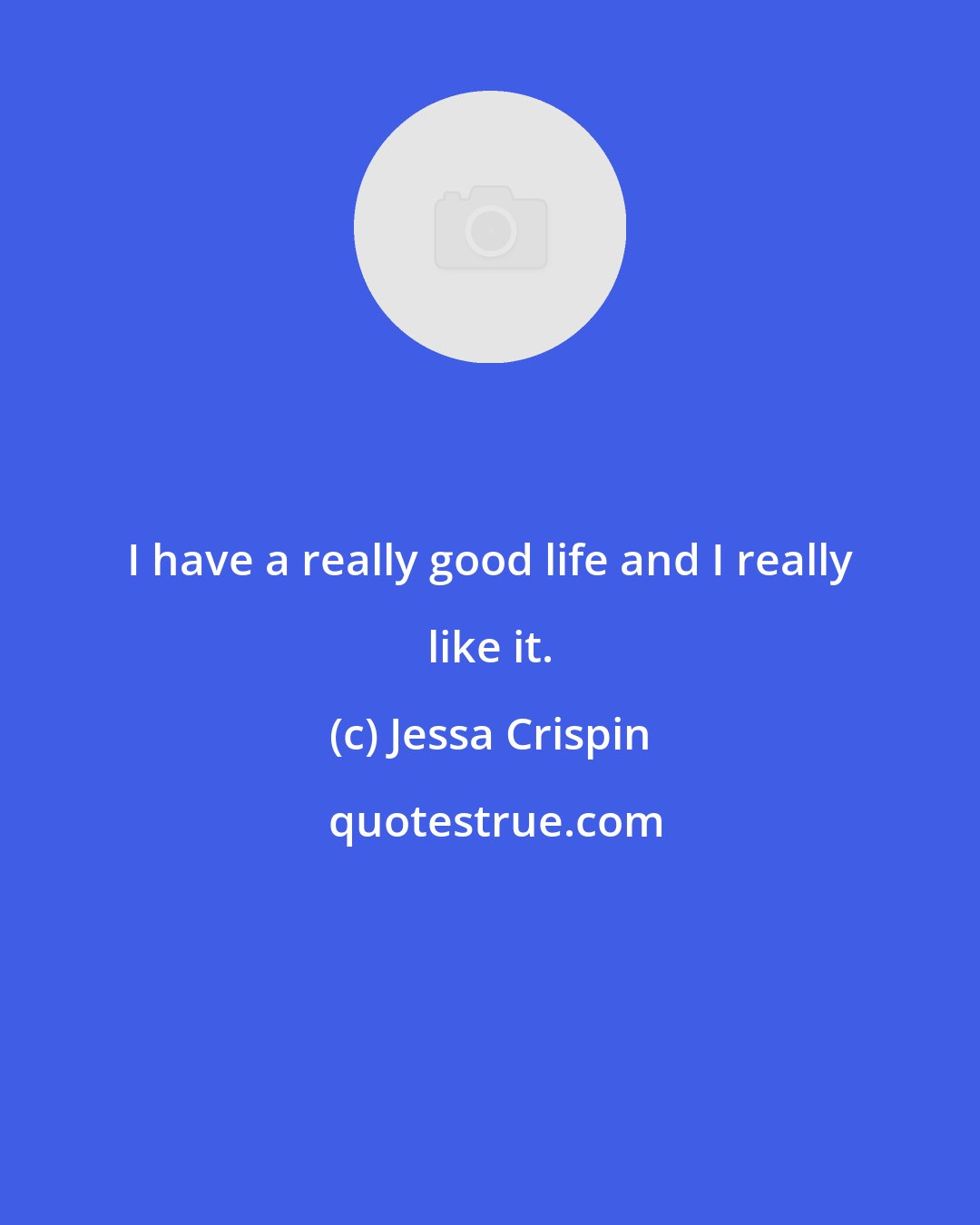 Jessa Crispin: I have a really good life and I really like it.