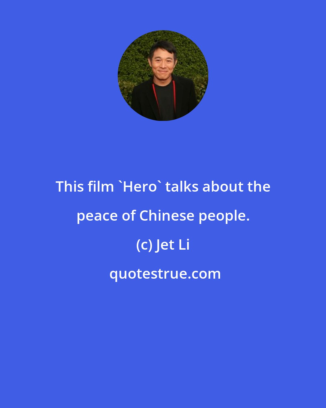 Jet Li: This film 'Hero' talks about the peace of Chinese people.