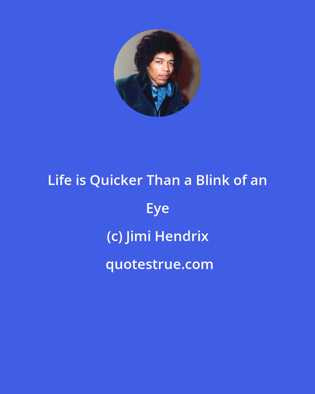 Jimi Hendrix: Life is Quicker Than a Blink of an Eye