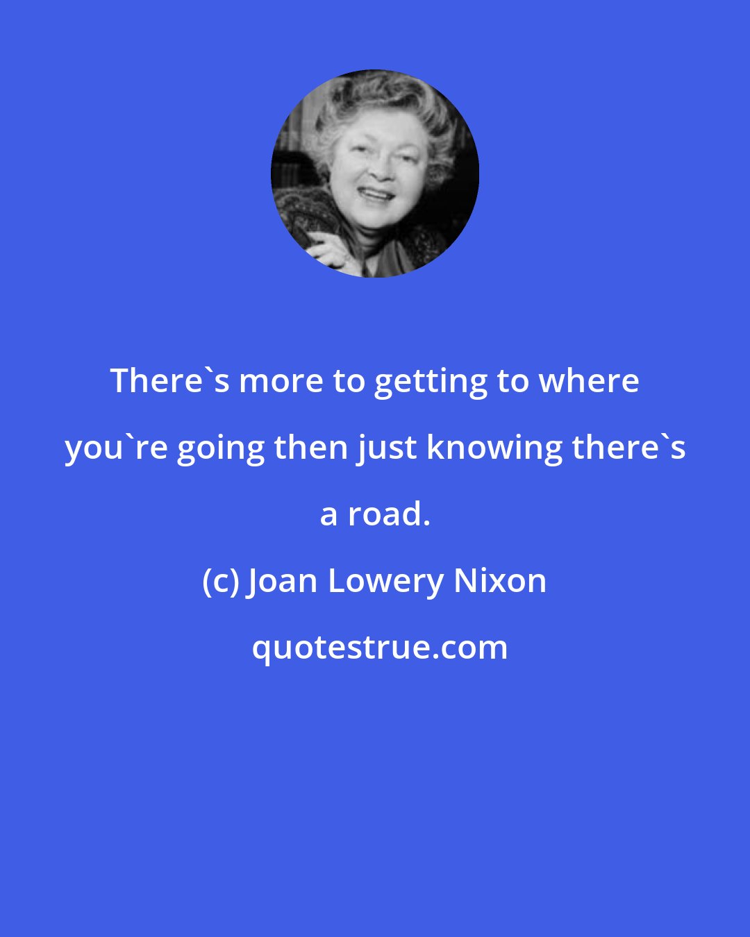 Joan Lowery Nixon: There's more to getting to where you're going then just knowing there's a road.