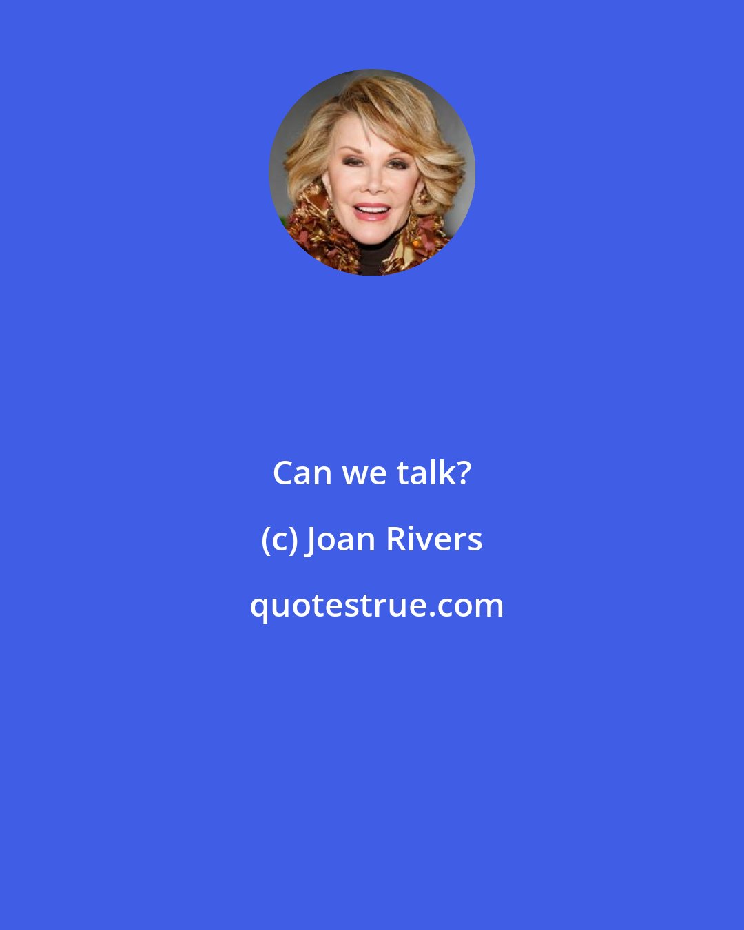 Joan Rivers: Can we talk?
