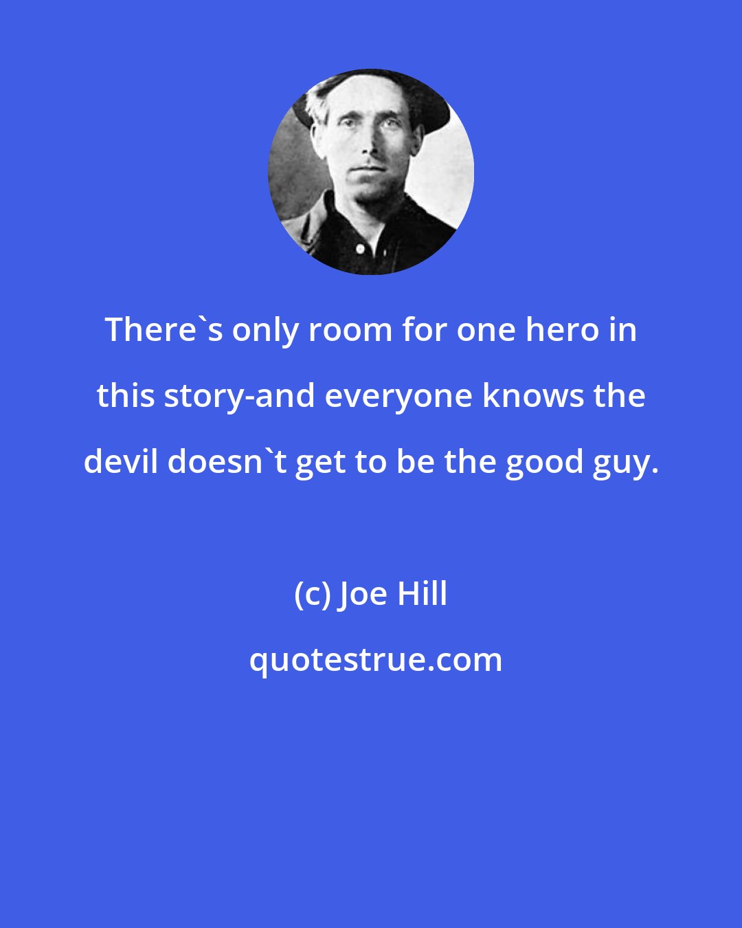 Joe Hill: There's only room for one hero in this story-and everyone knows the devil doesn't get to be the good guy.