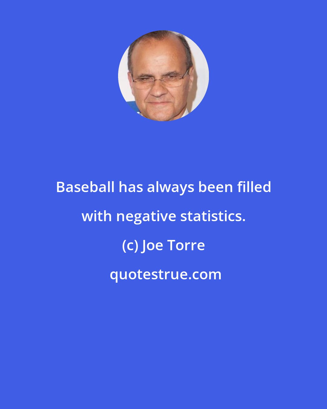 Joe Torre: Baseball has always been filled with negative statistics.