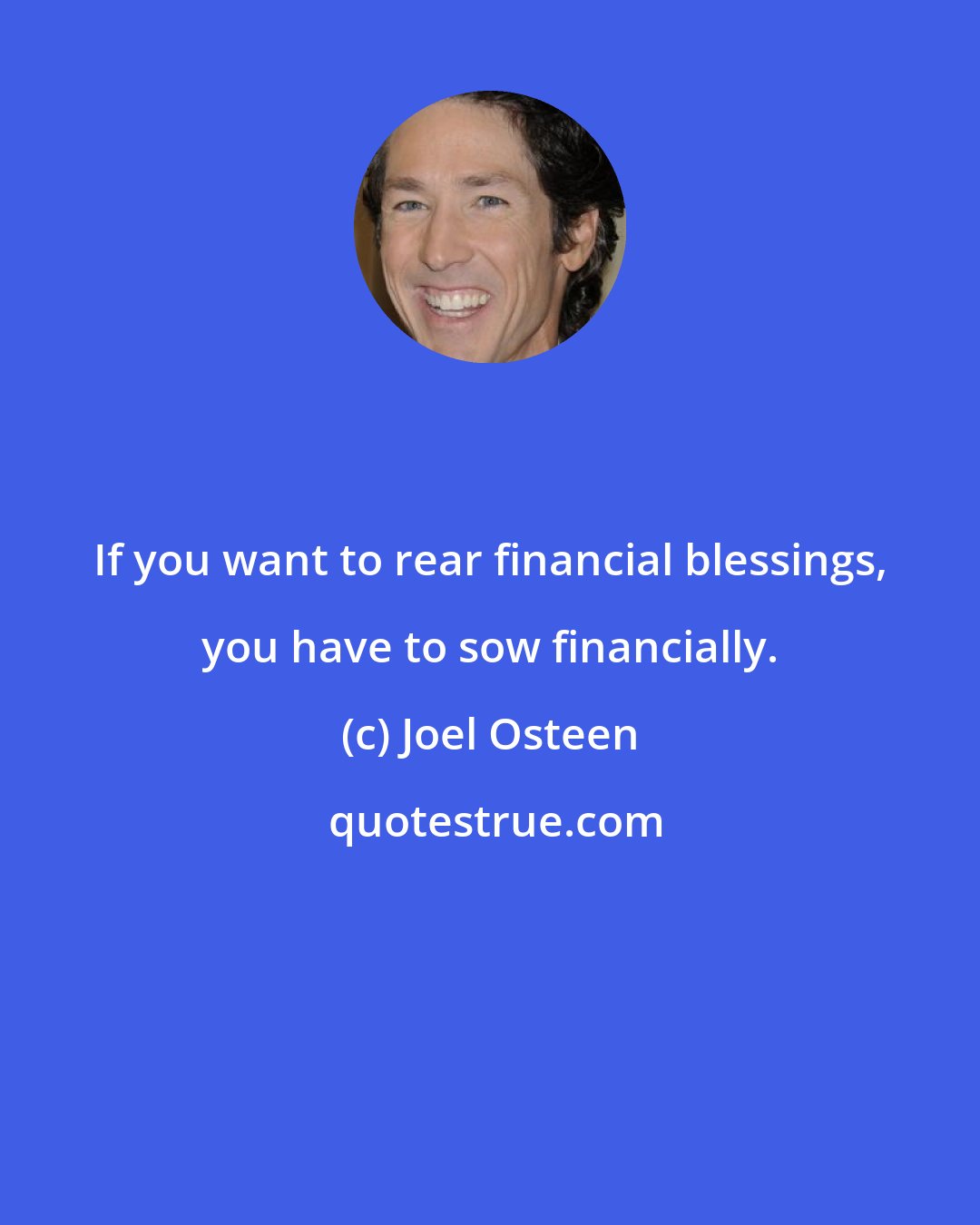 Joel Osteen: If you want to rear financial blessings, you have to sow financially.