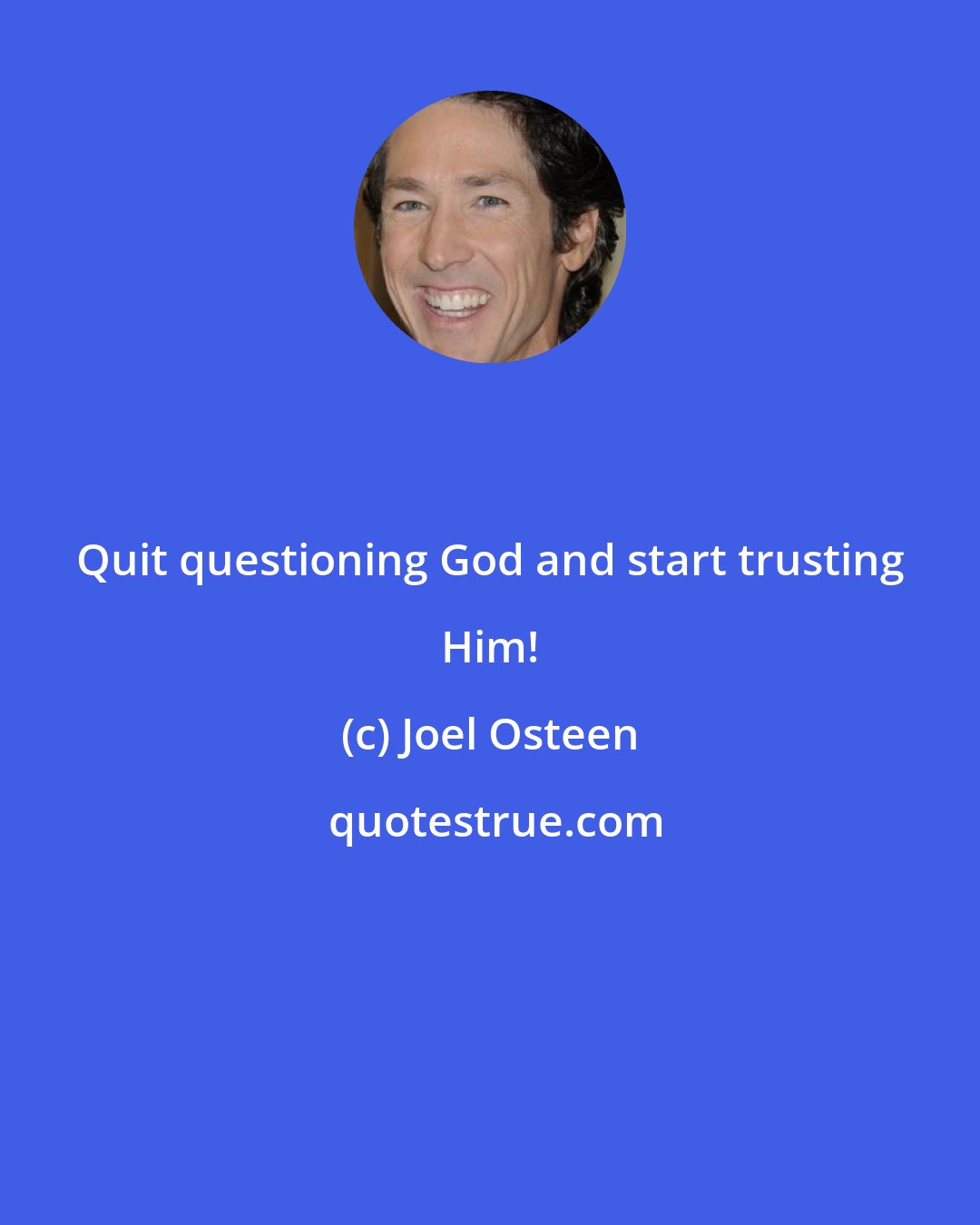 Joel Osteen: Quit questioning God and start trusting Him!