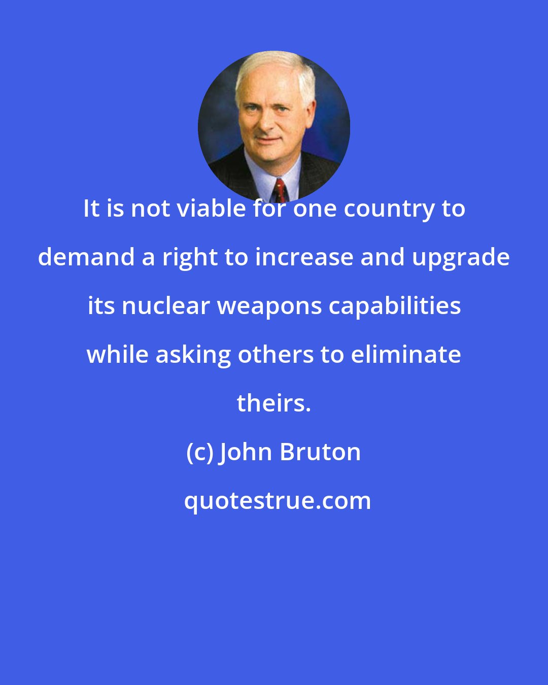 John Bruton: It is not viable for one country to demand a right to increase and upgrade its nuclear weapons capabilities while asking others to eliminate theirs.