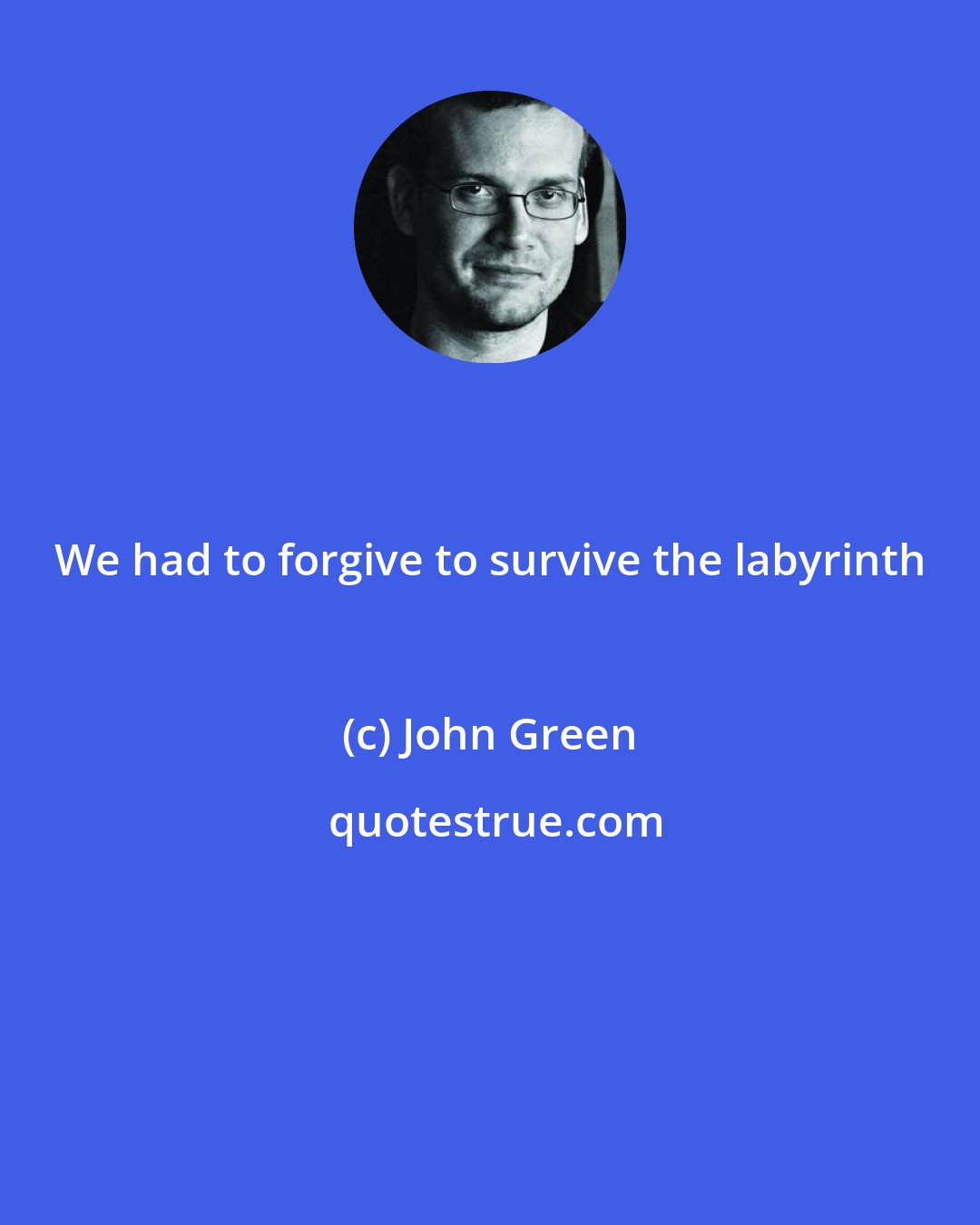 John Green: We had to forgive to survive the labyrinth