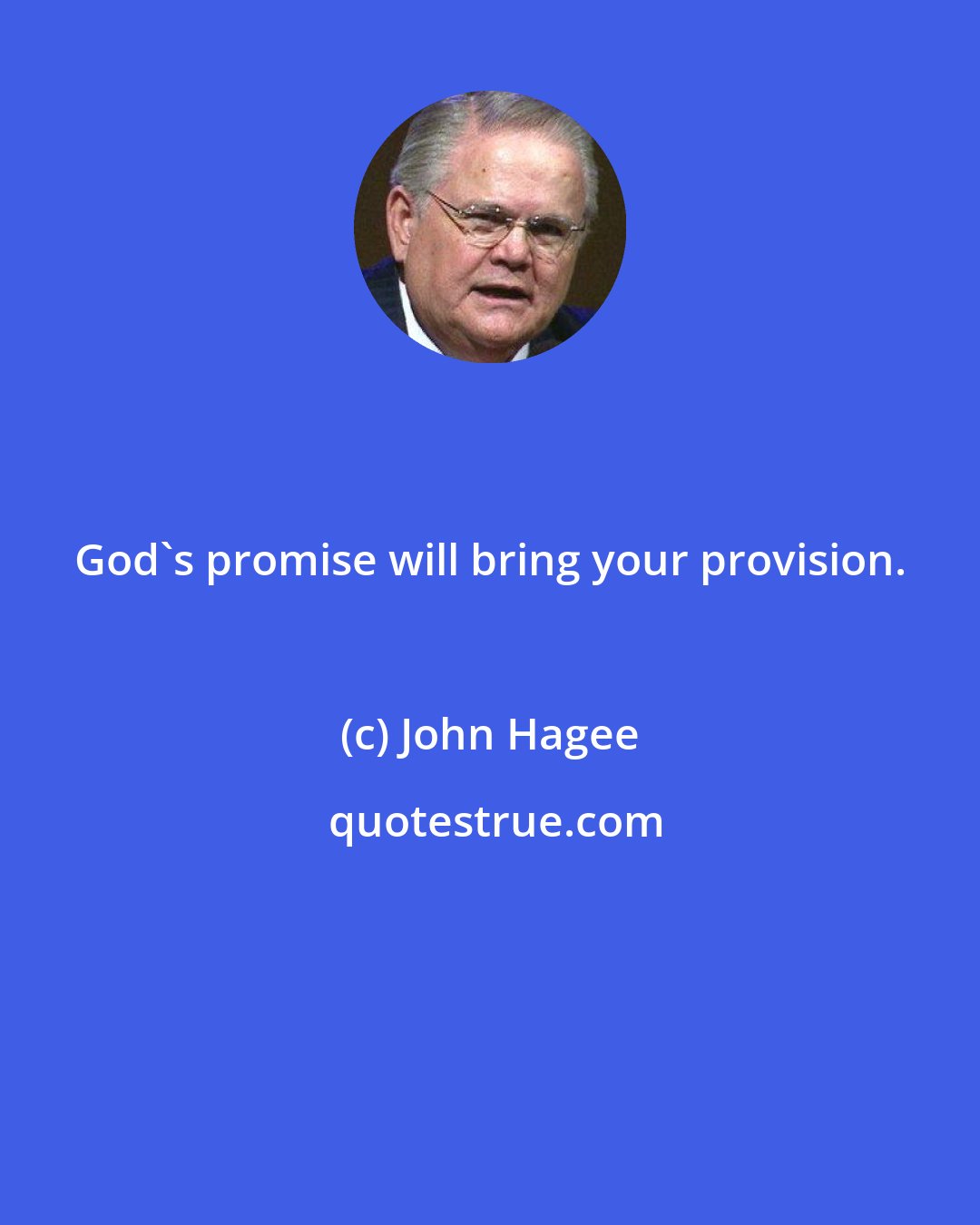John Hagee: God's promise will bring your provision.