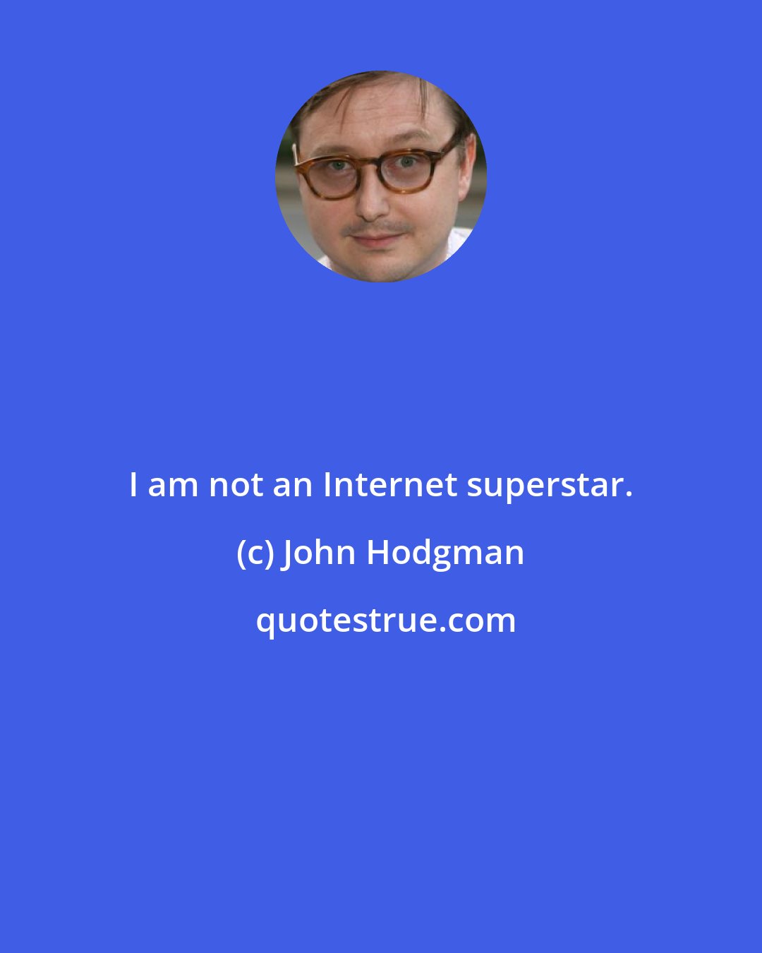 John Hodgman: I am not an Internet superstar.