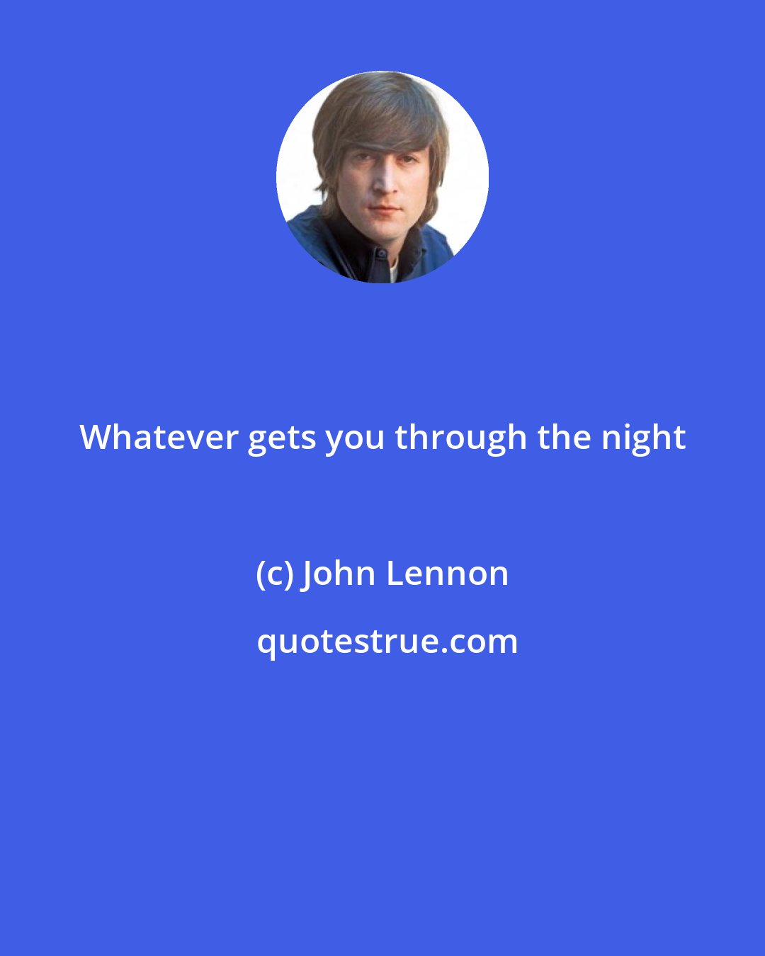 John Lennon: Whatever gets you through the night