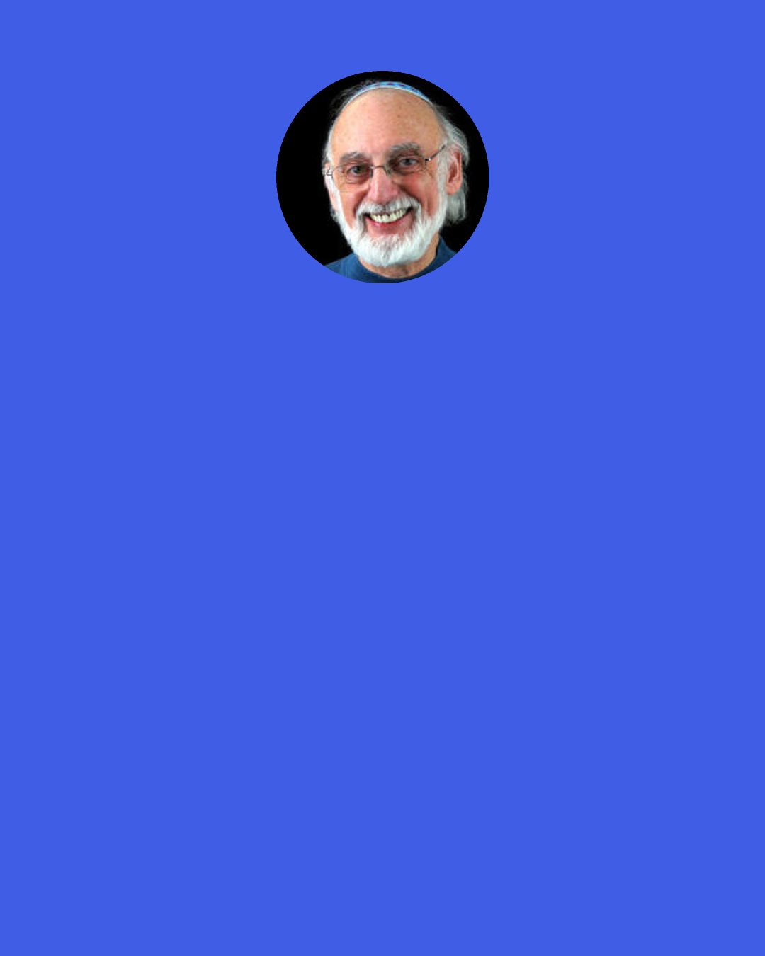 John M. Gottman: We move in response to our conversation partner’s face, and our brain also fires as we move those muscles and stirs the passions. Paralyzing the face is idiotic.