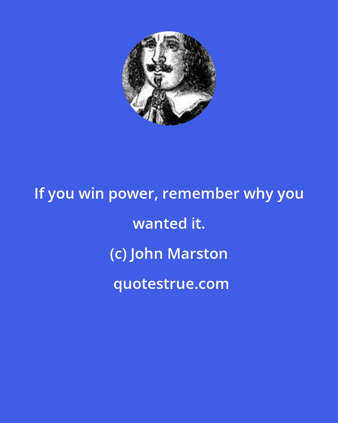 John Marston: If you win power, remember why you wanted it.