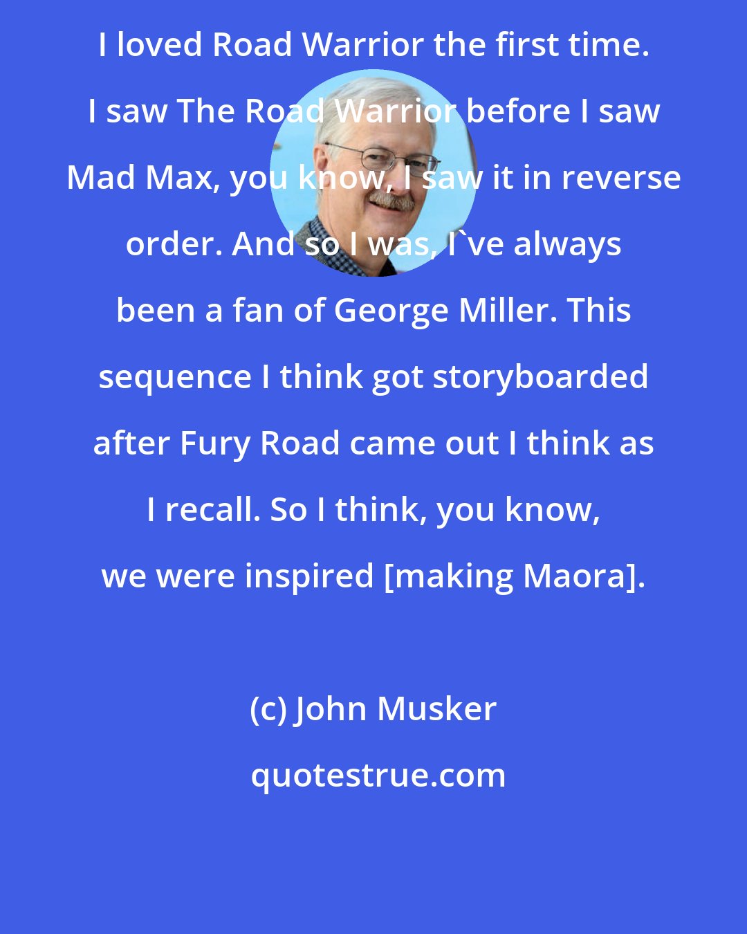 John Musker: I loved Road Warrior the first time. I saw The Road Warrior before I saw Mad Max, you know, I saw it in reverse order. And so I was, I've always been a fan of George Miller. This sequence I think got storyboarded after Fury Road came out I think as I recall. So I think, you know, we were inspired [making Maora].