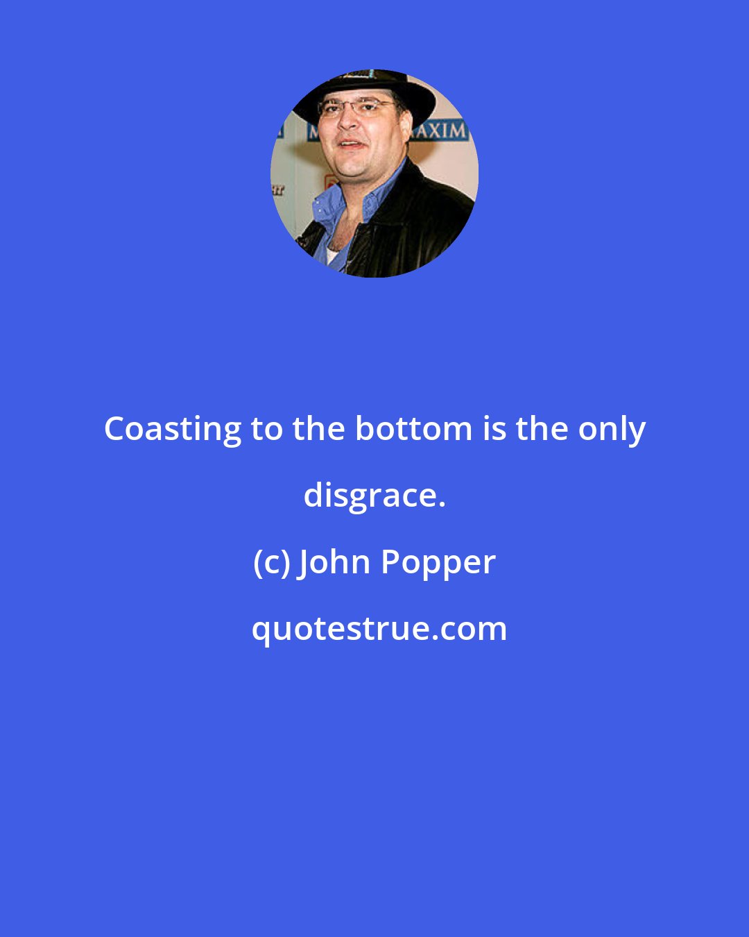 John Popper: Coasting to the bottom is the only disgrace.
