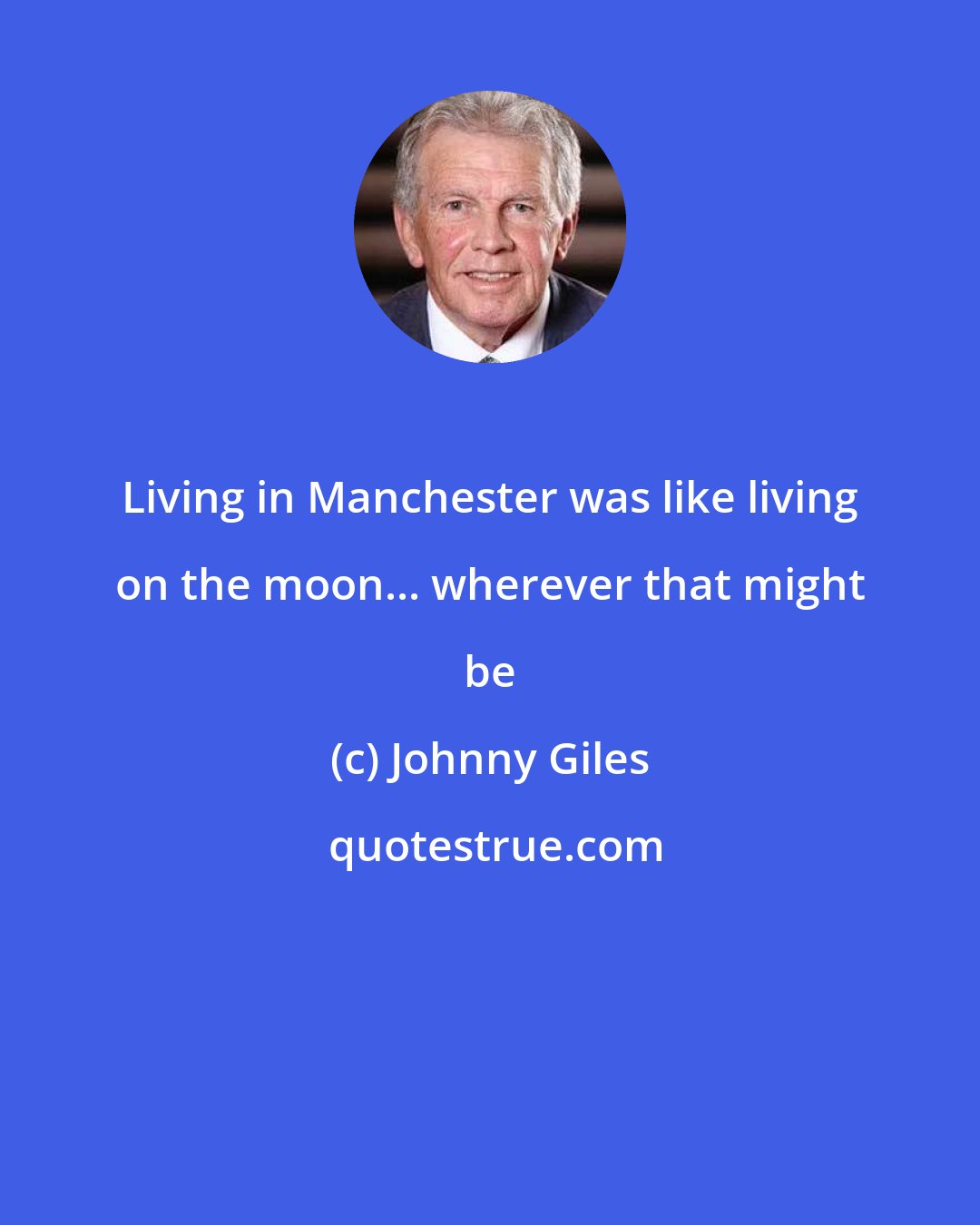 Johnny Giles: Living in Manchester was like living on the moon... wherever that might be