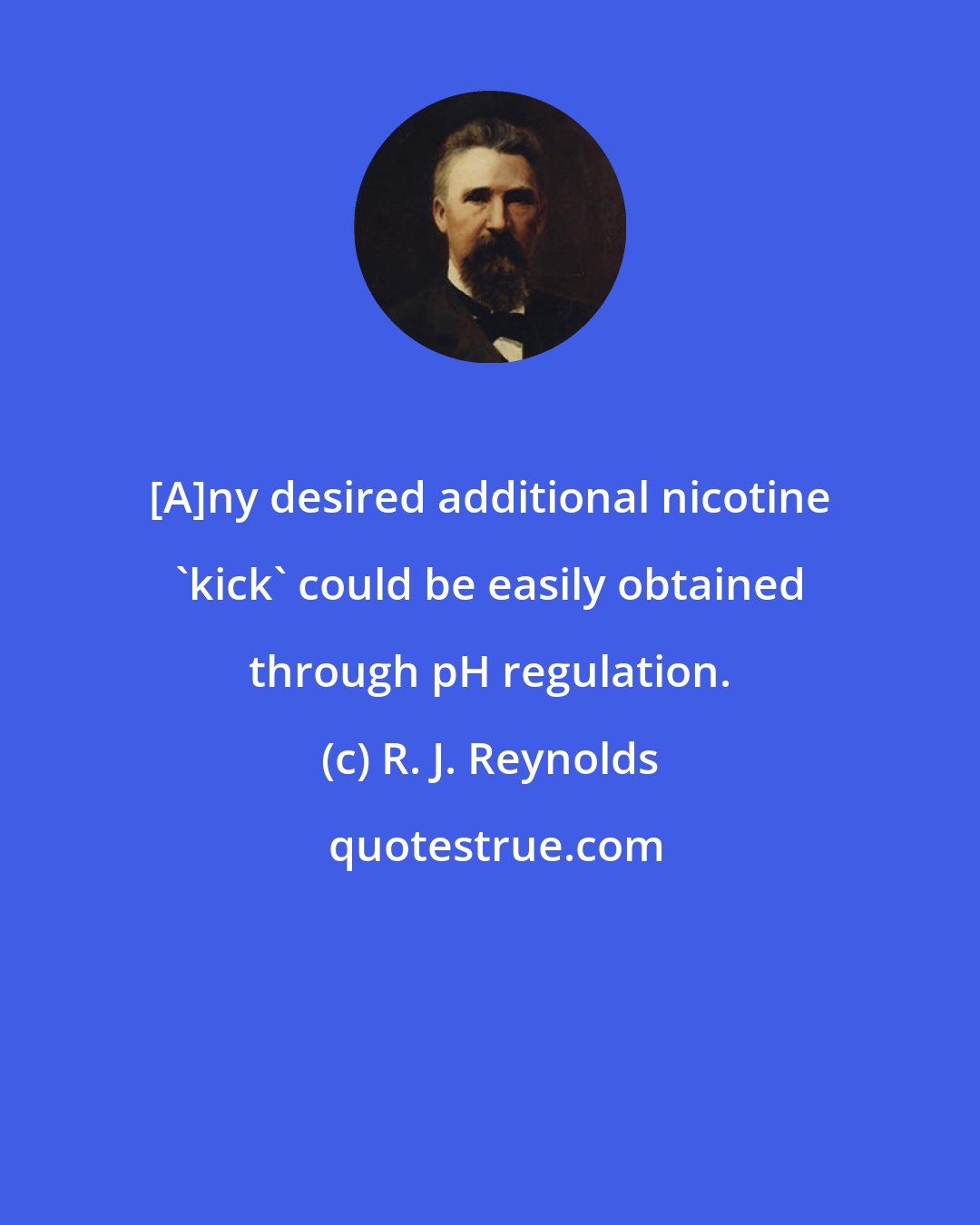 R. J. Reynolds: [A]ny desired additional nicotine 'kick' could be easily obtained through pH regulation.
