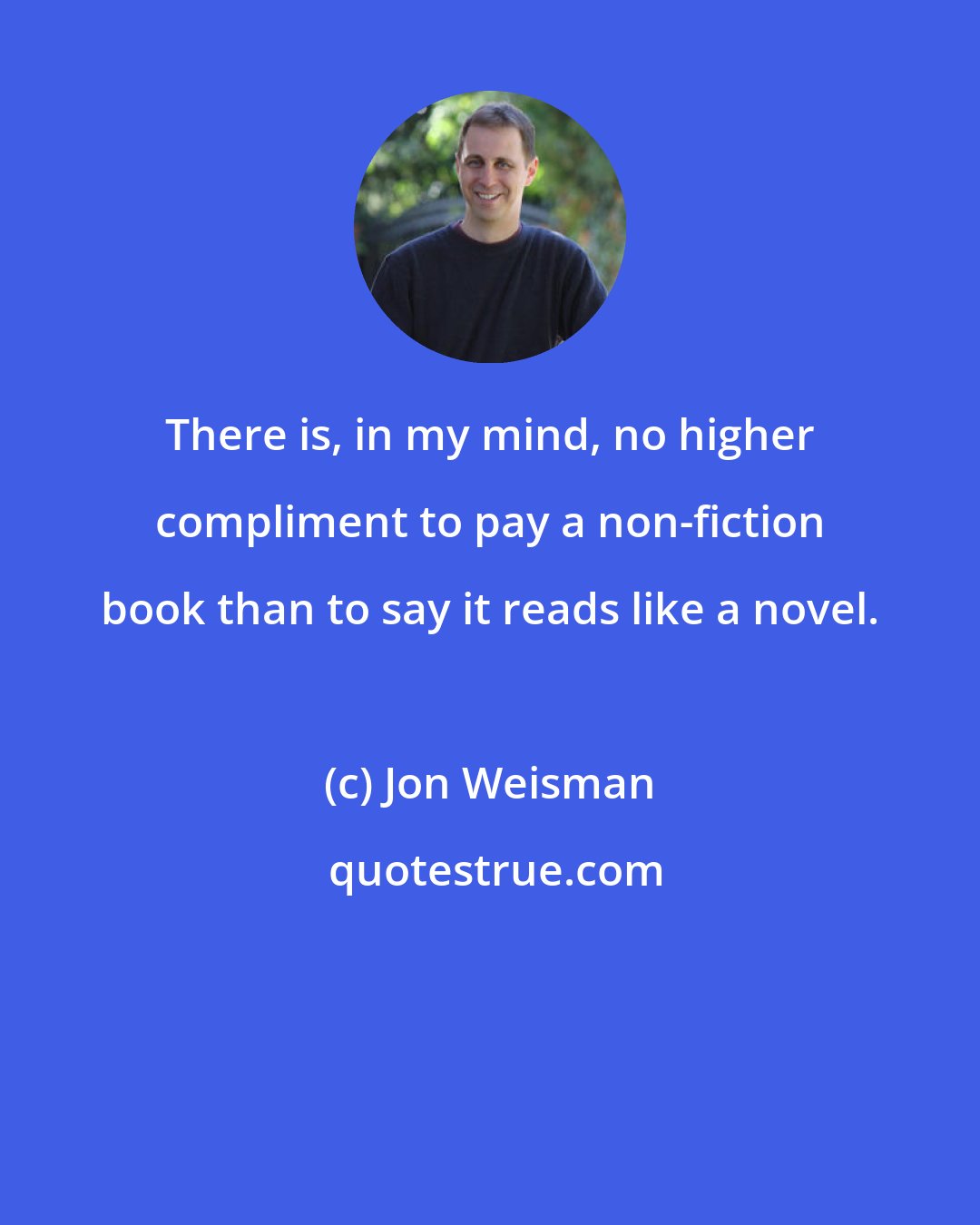 Jon Weisman: There is, in my mind, no higher compliment to pay a non-fiction book than to say it reads like a novel.