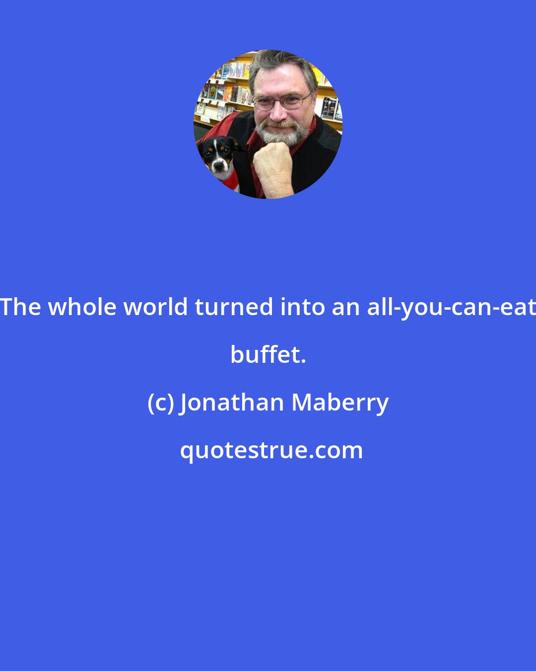 Jonathan Maberry: The whole world turned into an all-you-can-eat buffet.