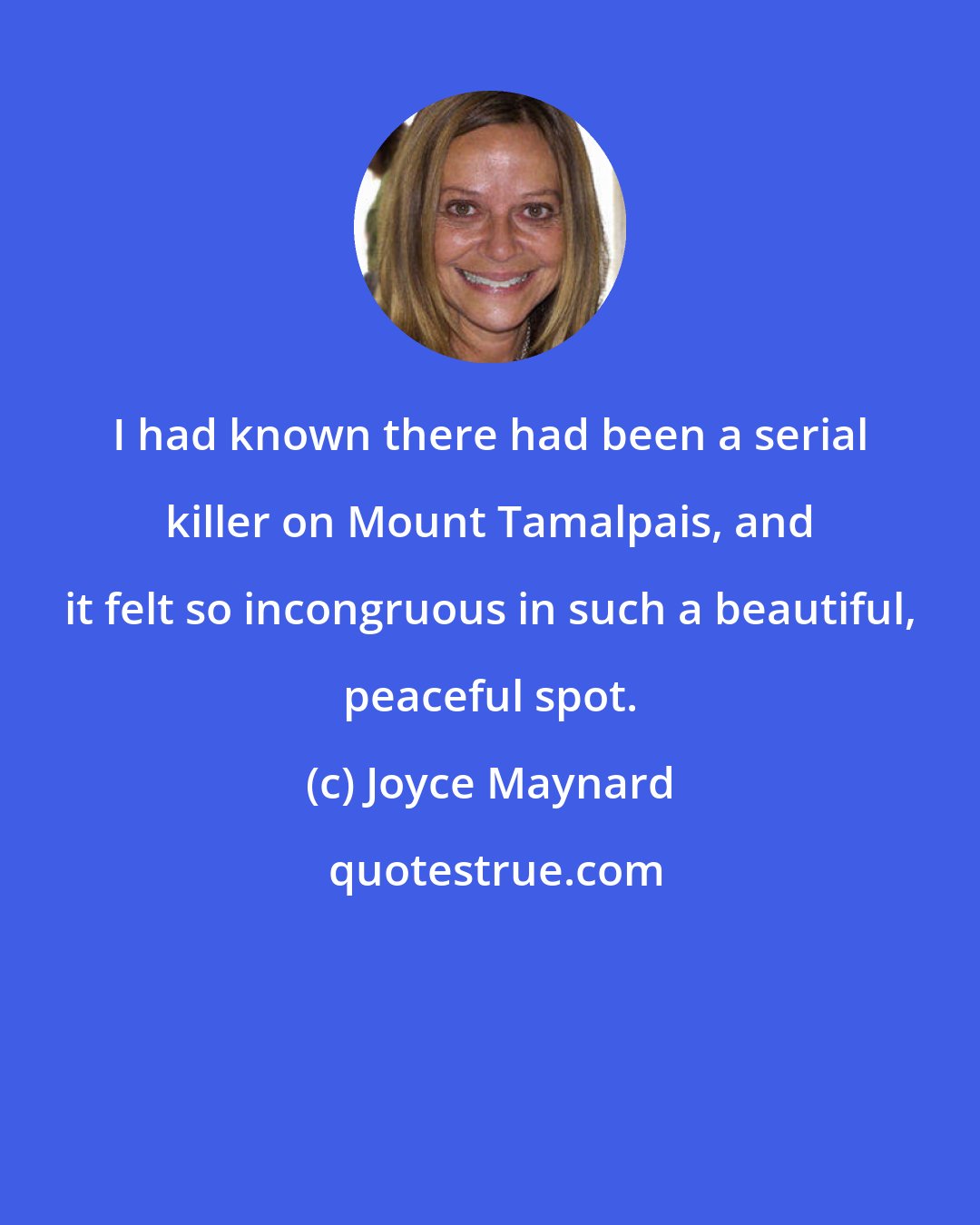 Joyce Maynard: I had known there had been a serial killer on Mount Tamalpais, and it felt so incongruous in such a beautiful, peaceful spot.