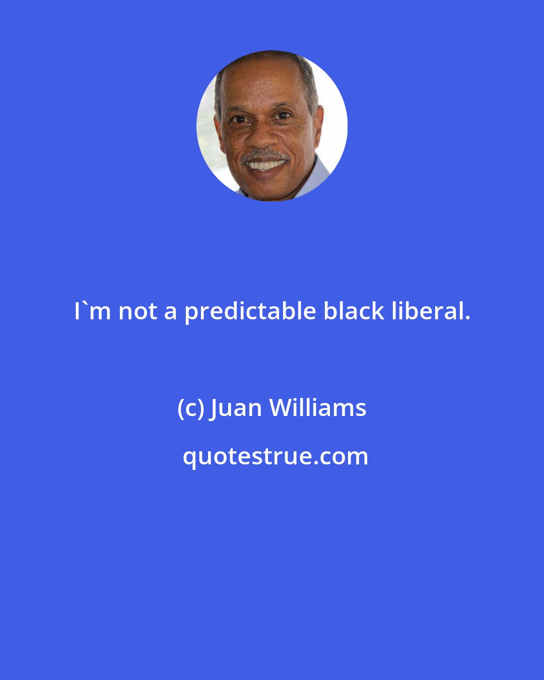 Juan Williams: I'm not a predictable black liberal.