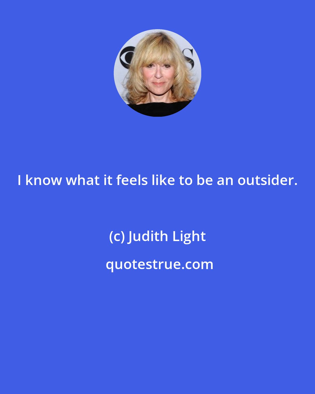 Judith Light: I know what it feels like to be an outsider.