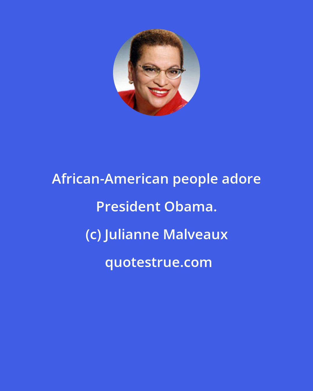 Julianne Malveaux: African-American people adore President Obama.