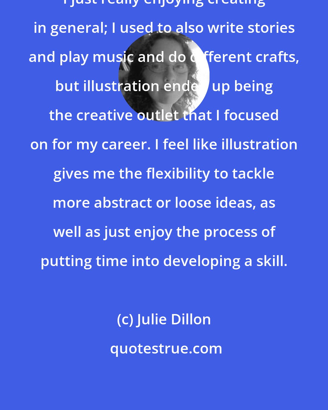 Julie Dillon: I just really enjoying creating in general; I used to also write stories and play music and do different crafts, but illustration ended up being the creative outlet that I focused on for my career. I feel like illustration gives me the flexibility to tackle more abstract or loose ideas, as well as just enjoy the process of putting time into developing a skill.