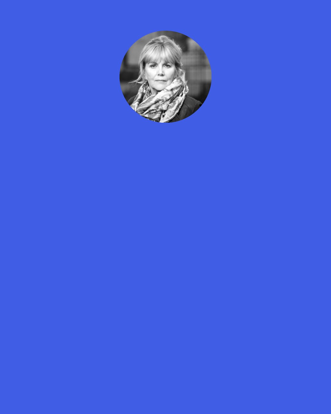 Kate Atkinson: I feel as if I’m waiting for something dreadful to happen, and then I realize it already has.