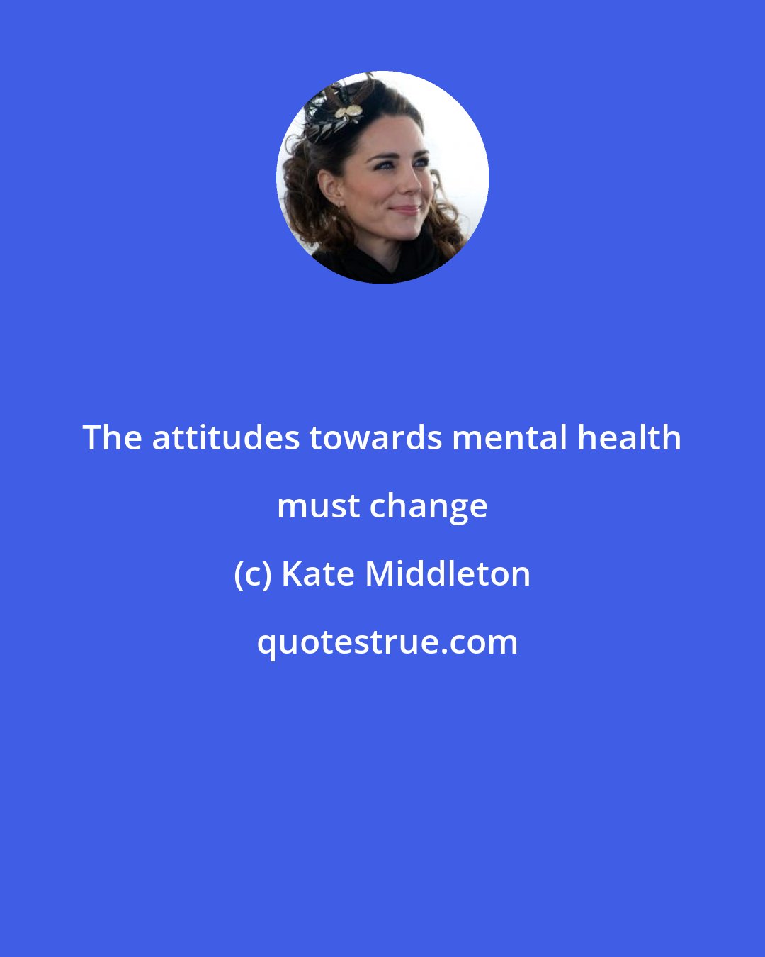 Kate Middleton: The attitudes towards mental health must change