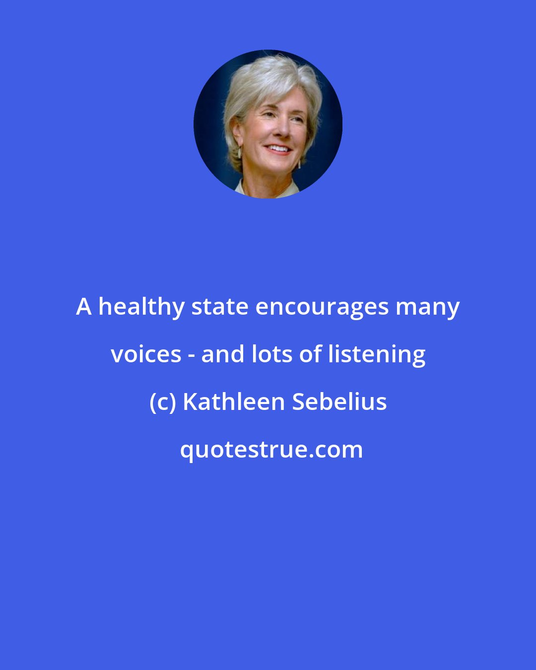 Kathleen Sebelius: A healthy state encourages many voices - and lots of listening