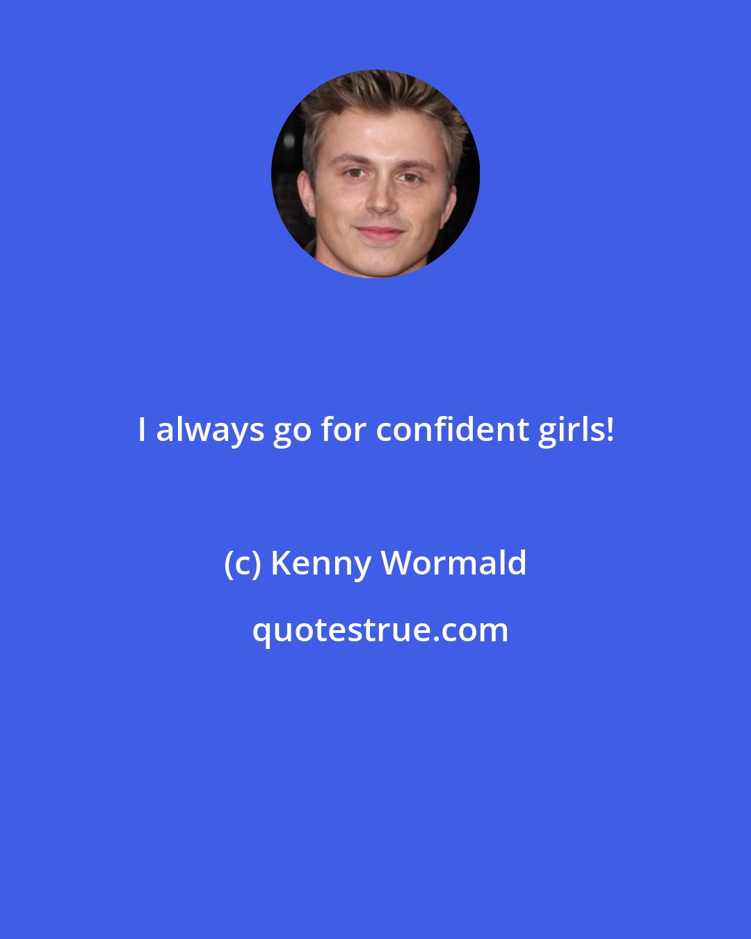 Kenny Wormald: I always go for confident girls!