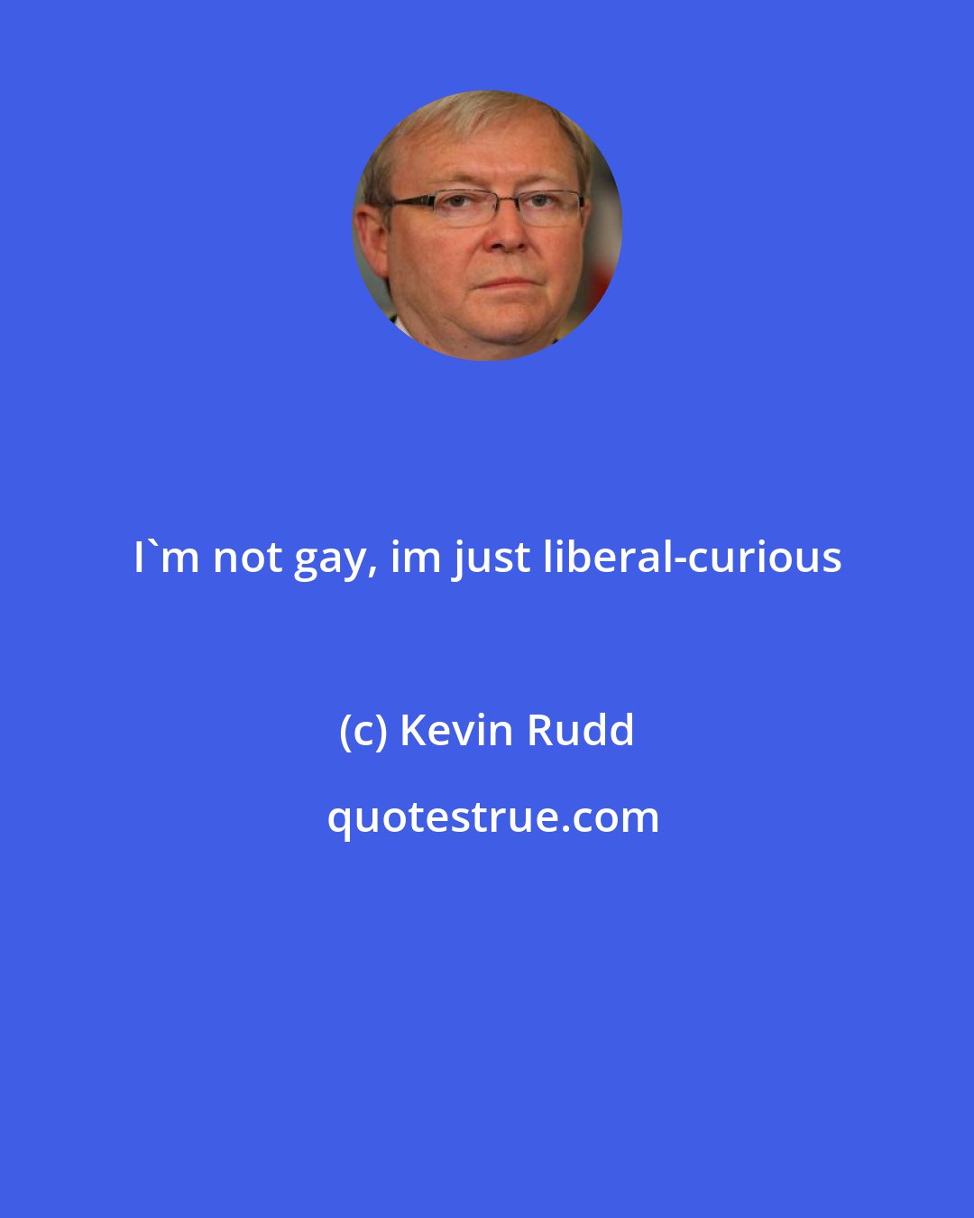 Kevin Rudd: I'm not gay, im just liberal-curious