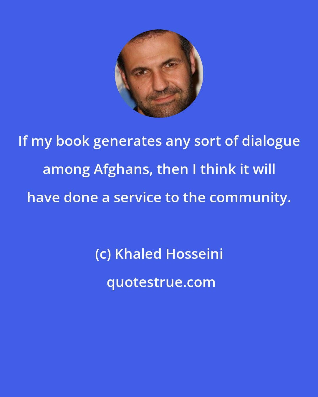 Khaled Hosseini: If my book generates any sort of dialogue among Afghans, then I think it will have done a service to the community.