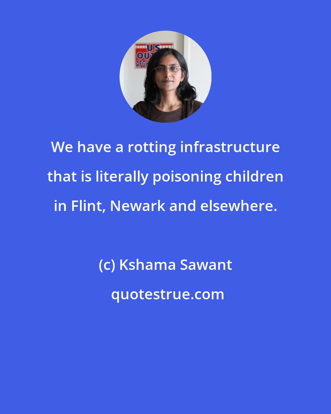 Kshama Sawant: We have a rotting infrastructure that is literally poisoning children in Flint, Newark and elsewhere.