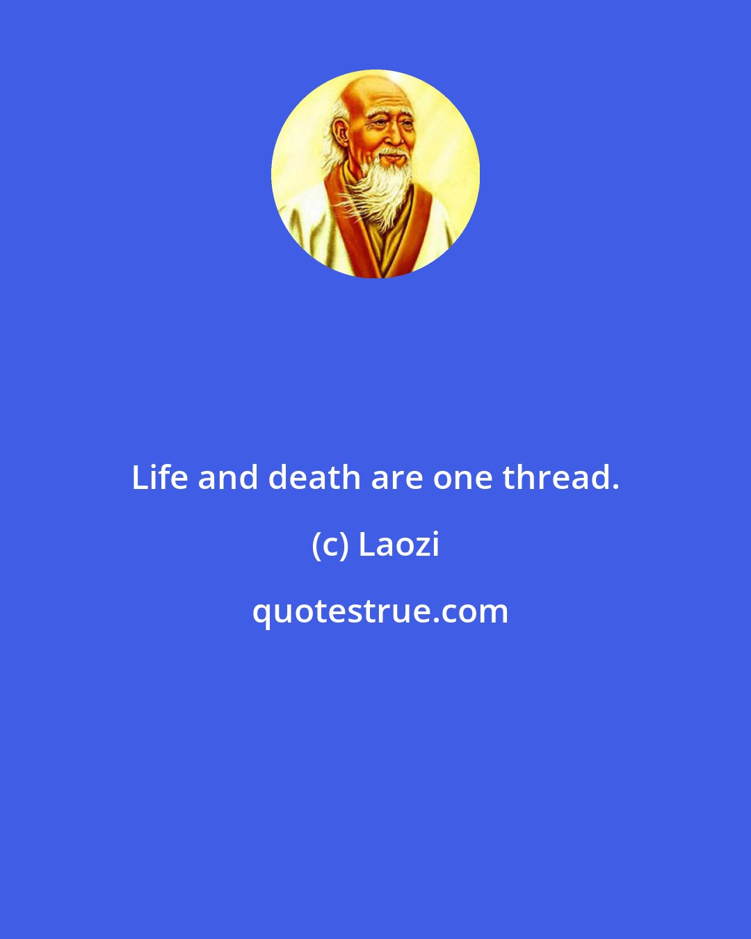 Laozi: Life and death are one thread.