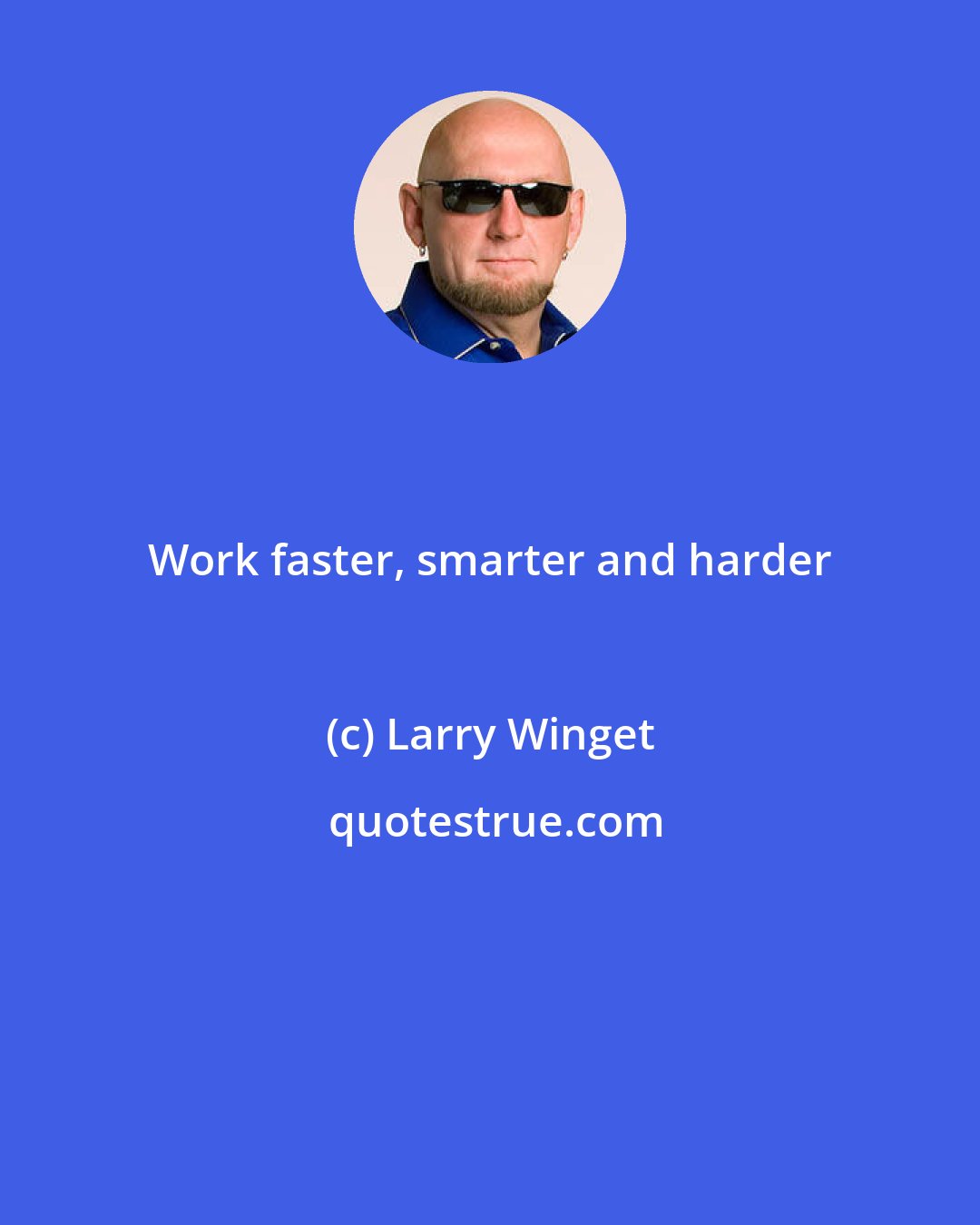 Larry Winget: Work faster, smarter and harder