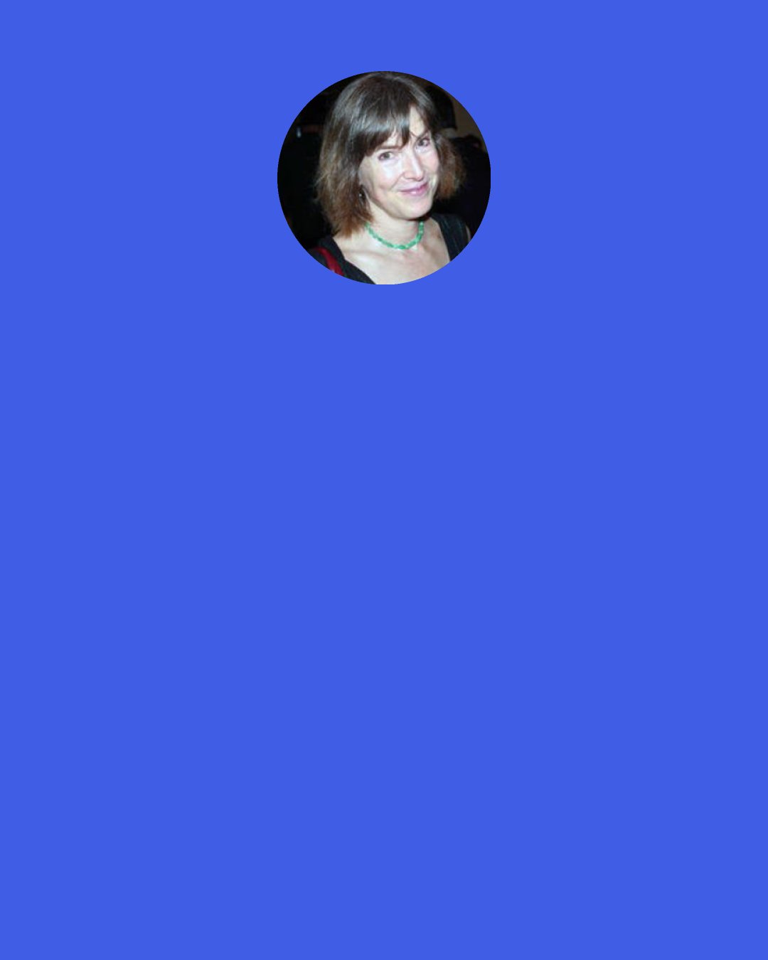 Laura Mullen: Miss Havisham is a glitch in the smooth functioning of the Patriarchy, enforcing awareness of a moment of social disaster and personal shame, something it seems she would want us to forget (but no one would forget). (Maybe an interesting "discussion question" for readers of Complicated Grief might be, "What do Terry Barton and Miss Havisham have in common?"?)