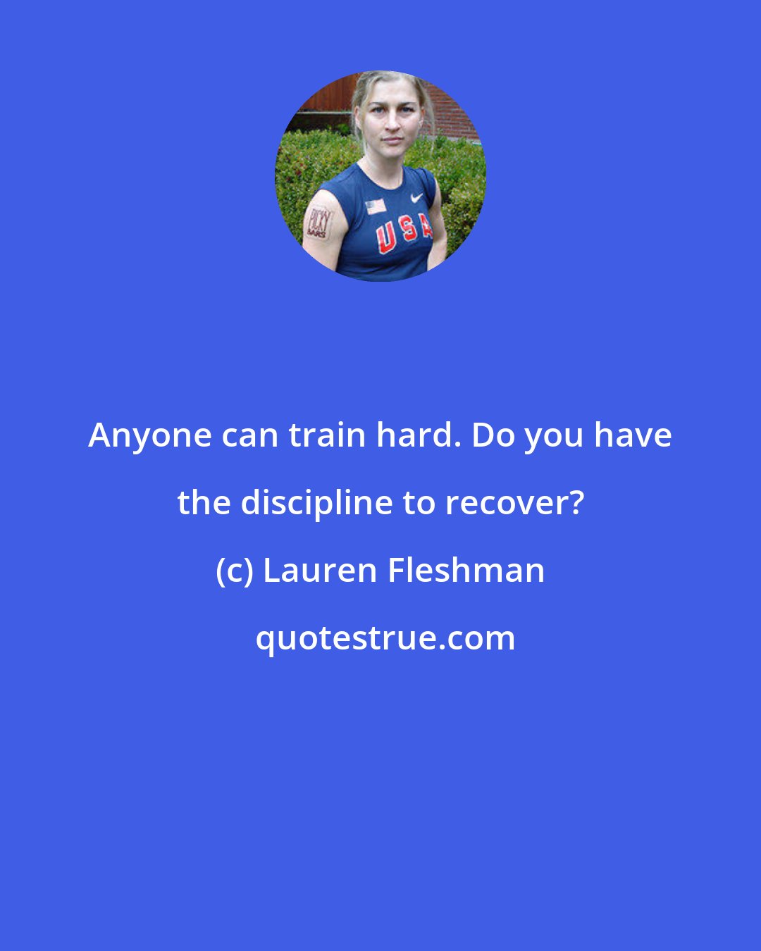 Lauren Fleshman: Anyone can train hard. Do you have the discipline to recover?