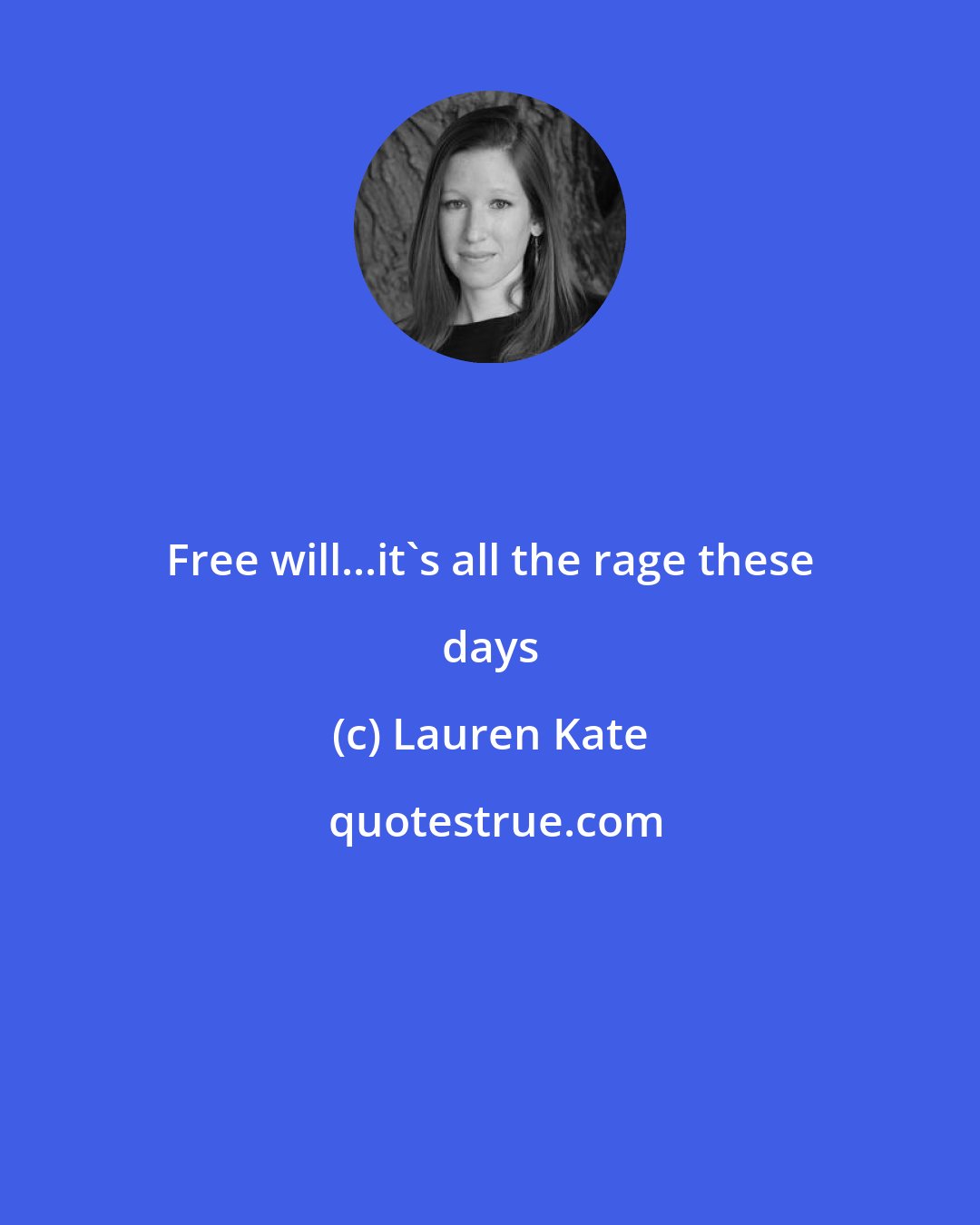 Lauren Kate: Free will...it's all the rage these days