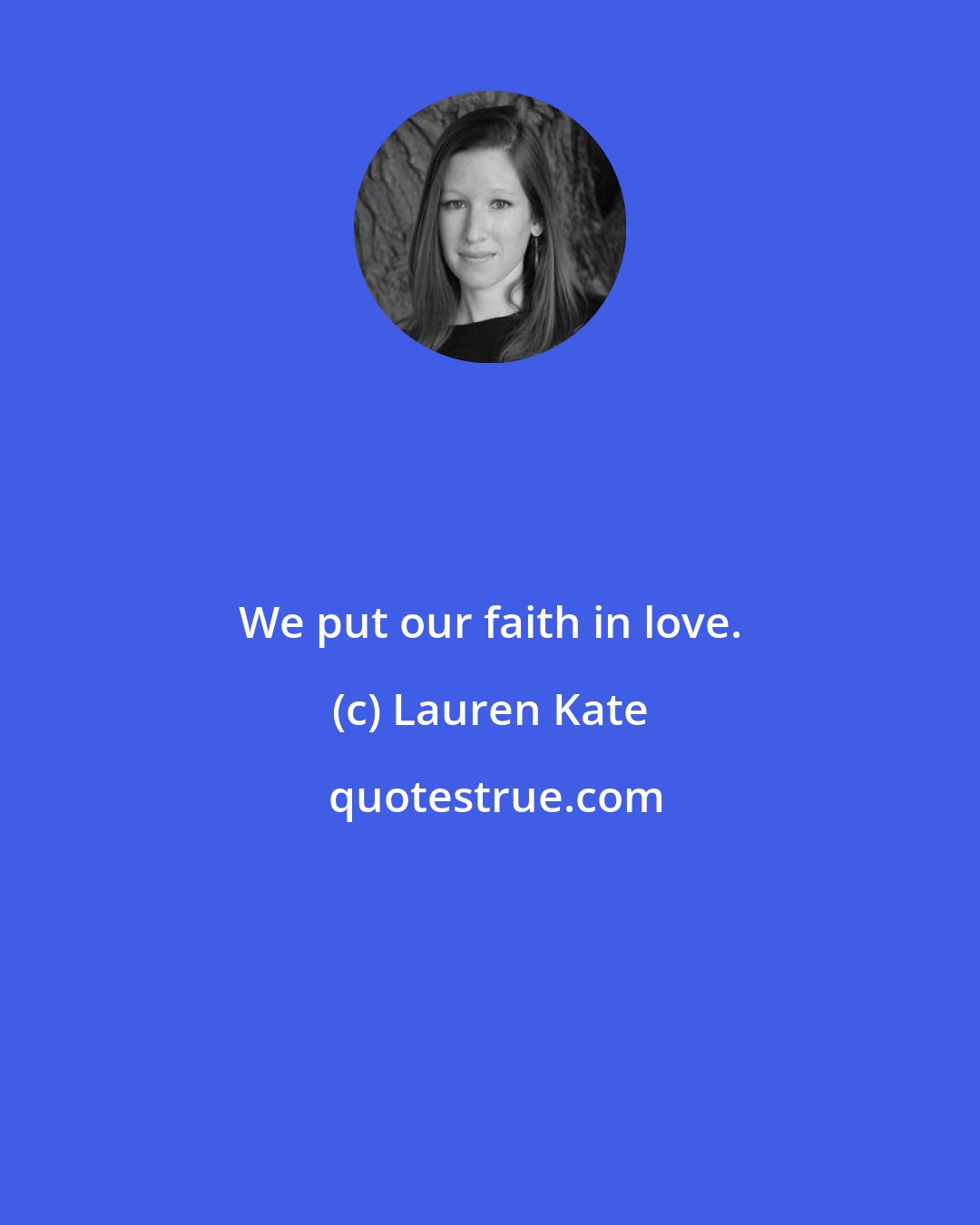 Lauren Kate: We put our faith in love.