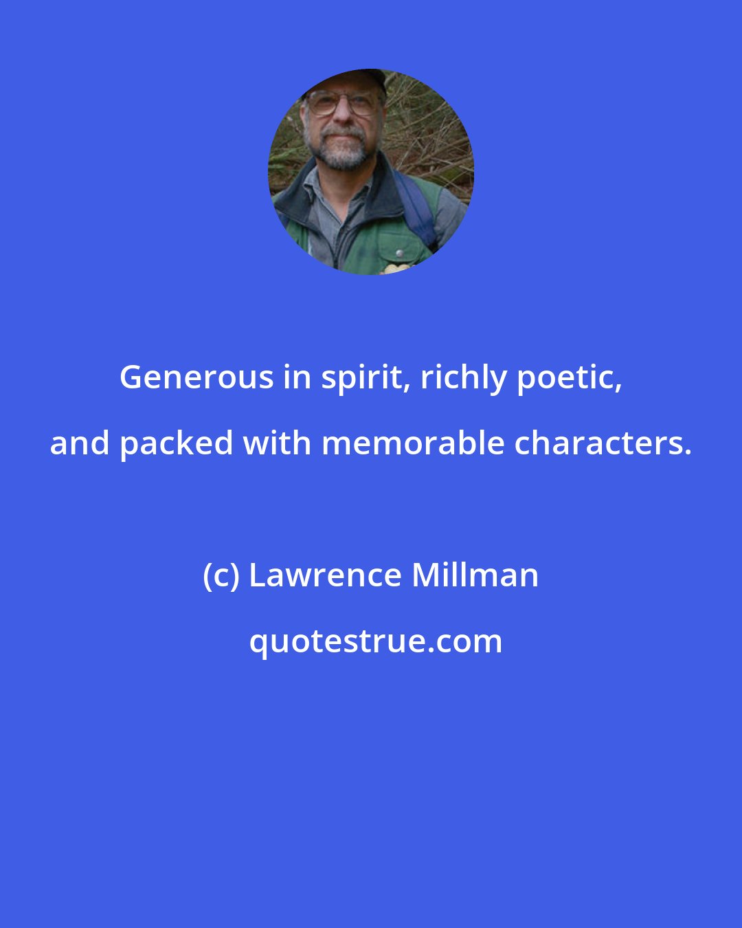 Lawrence Millman: Generous in spirit, richly poetic, and packed with memorable characters.