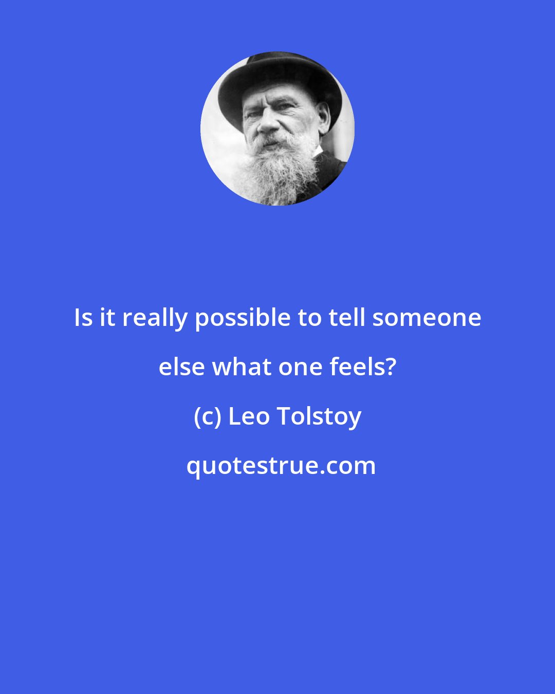 Leo Tolstoy: Is it really possible to tell someone else what one feels?