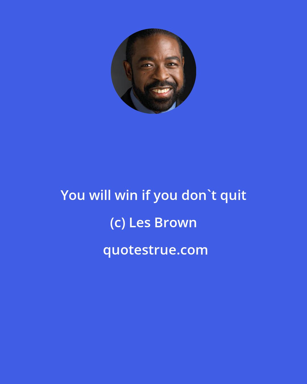 Les Brown: You will win if you don't quit