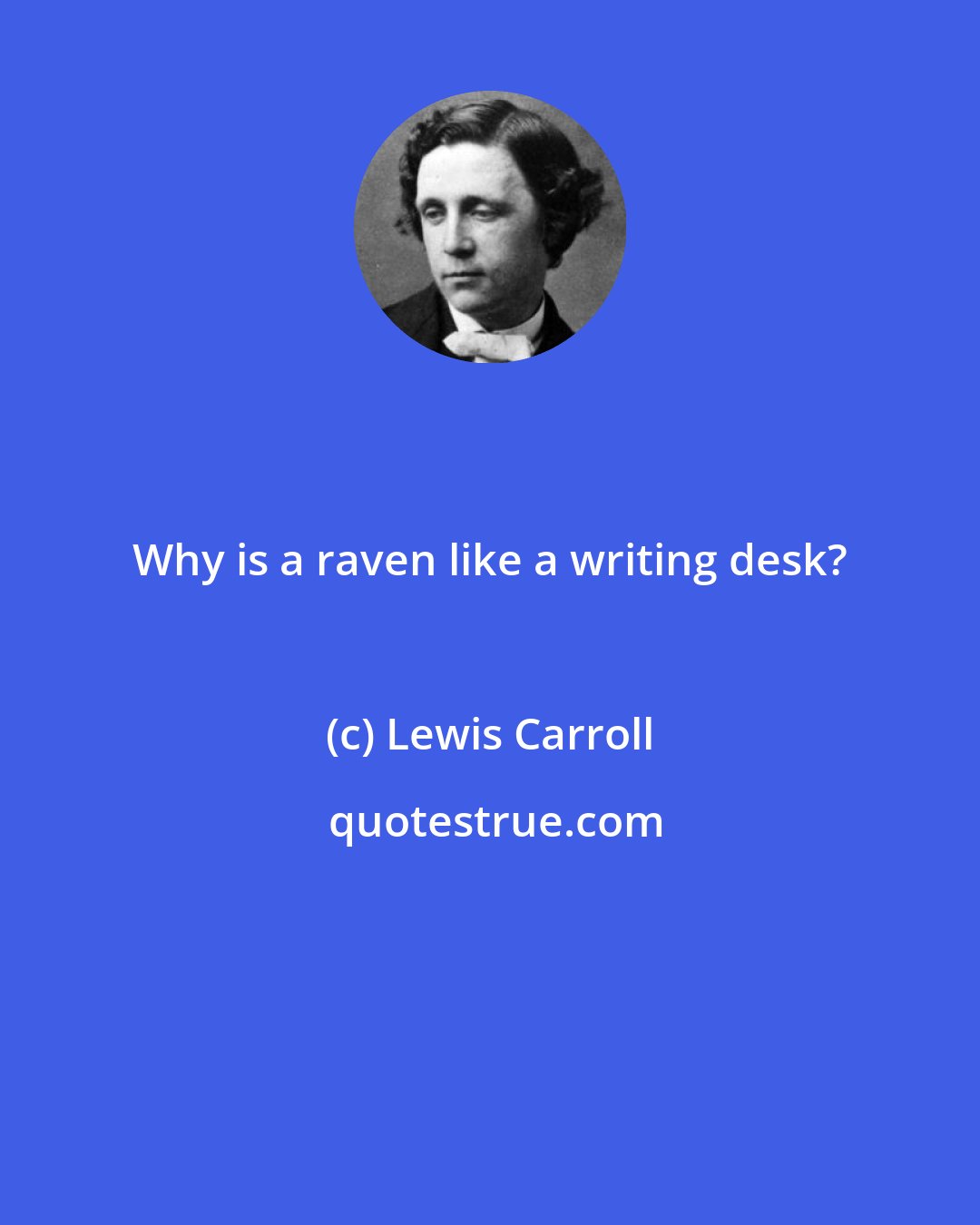 Lewis Carroll: Why is a raven like a writing desk?